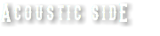 Acoustic sidE